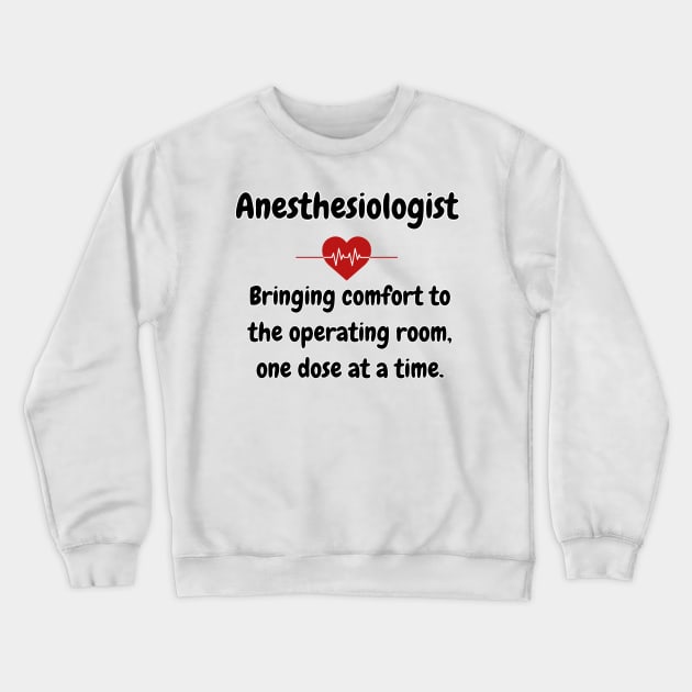 Anesthesiologist,  Anesthesiologist quote Crewneck Sweatshirt by Project Charlie